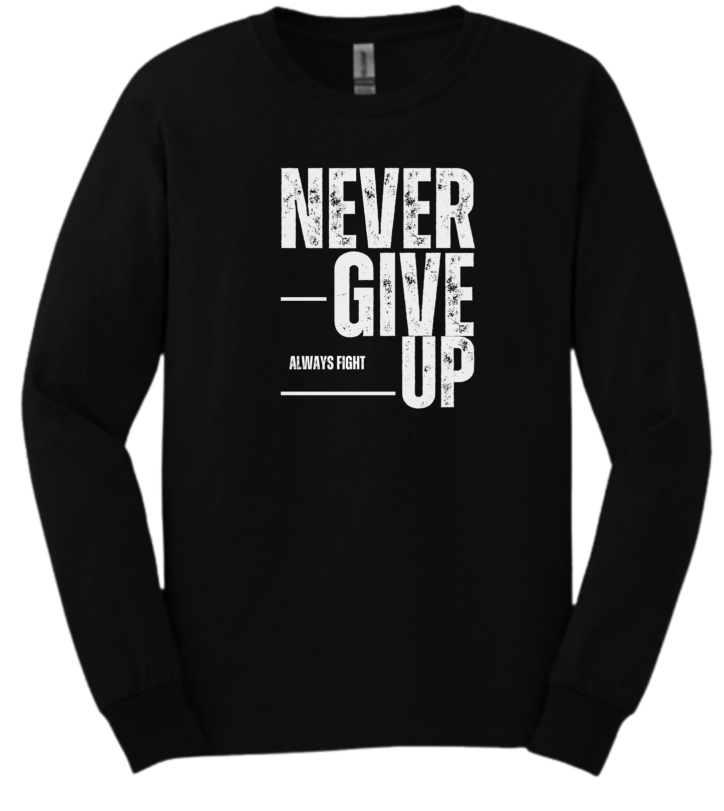 Never Give Up Long Sleeve Shirt