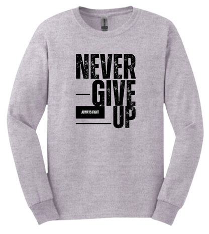 Never Give Up Long Sleeve Shirt